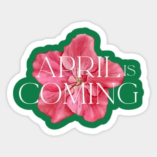 April Is Coming Sticker